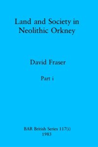 cover of the book Land and Society in Neolithic Orkney, Parts i and ii