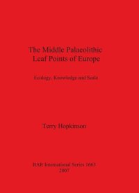 cover of the book The Middle Palaeolithic Leaf Points of Europe: Ecology, Knowledge and Scale