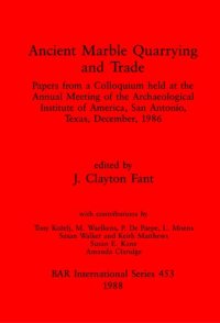 cover of the book Ancient Marble Quarrying and Trade: Papers from a Colloquium held at the Annual Meeting of the Archaeological Institute of America, San Antonio, Texas, December, 1986