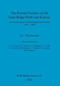 cover of the book The Roman Frontier on the Gask Ridge: Perth and Kinross: An interim report on the Roman Gask Project 1995-2000