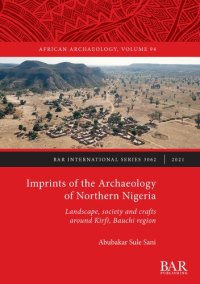 cover of the book Imprints of the Archaeology of Northern Nigeria: Landscape, society and crafts around Kirfi, Bauchi region