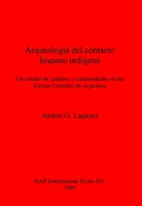 cover of the book Arqueología del contacto hispano indígena: Un estudio de cambios y continuidades en las Sierras Centrales de Argentina