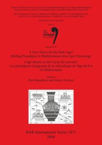 cover of the book A New Dawn for the Dark Age? Shifting Paradigms in Mediterranean Iron Age Chronology / L'âge obscur se fait-il jour de nouveau? Les paradigmes changeants de la chronologie de l'âge du Fer en Méditerranée: Proceedings of the XV UISPP World Congress (Lisbon