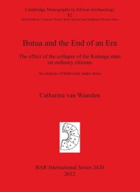 cover of the book Butua and the End of an Era: The effect of the collapse of the Kalanga state on ordinary citizens. An analysis of behaviour under stress