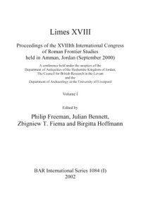 cover of the book Limes XVIII - Proceedings of the XVIIIth International Congress of Roman Frontier Studies held in Amman, Jordan (September 2000): A conference held under the auspices of the Department of Antiquities of the Hashemite Kingdom of Jordan, The Council for Bri