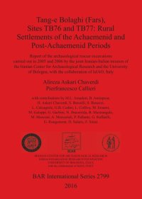 cover of the book Tang-e Bolaghi (FARS), Sites TB76 and TB77: Rural Settlements of the Achaemenid and Post-Achaemenid Periods: Report of the archaeological rescue excavations carried out in 2005 and 2006 by the joint Iranian-Italian mission of the Iranian Center for Archae