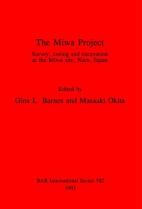 cover of the book The Miwa Project: Survey, coring and excavation at the Miwa site, Nara, Japan