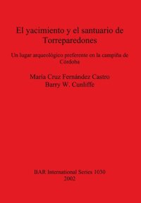 cover of the book El yacimiento y el santuario de Torreparedones: Un lugar arqueológico preferente en la campiña de Córdoba