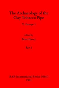 cover of the book The Archaeology of the Clay Tobacco Pipe V, Parts i and ii: Europe 2