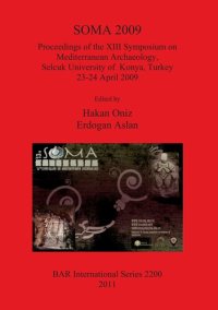 cover of the book SOMA 2009: Proceedings of the XIII Symposium on Mediterranean Archaeology, Selcuk University of Konya, Turkey 23-24 April 2009