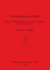 cover of the book The Cemeteries at Marki: Using a looted landscape to investigate prehistoric Bronze Age Cyprus