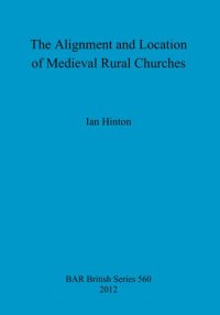 cover of the book The Alignment and Location of Medieval Rural Churches