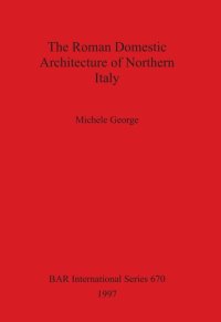 cover of the book The Roman Domestic Architecture of Northern Italy