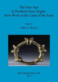 cover of the book The Iron Age in Northern East Anglia: New Work in the Land of the Iceni