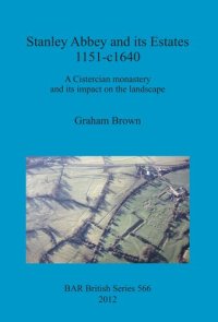 cover of the book Stanley Abbey and its Estates 1151-c1640: A Cistercian monastery and its impact on the landscape