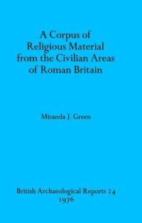 cover of the book A Corpus of Religious Material from the Civilian Areas of Roman Britain