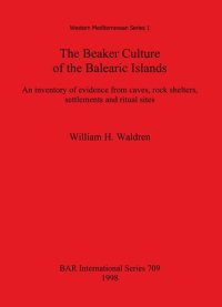 cover of the book The Beaker Culture of the Balearic Islands: An inventory of evidence from caves, rock shelters, settlements, and ritual sites