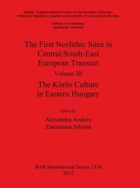 cover of the book The First Neolithic Sites in Central/South-East European Transect. Volume III: The Körös Culture in Eastern Hungary