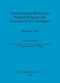 cover of the book Archaeological Research in Binsted, Kingsley and Alice Holt Forest, Hampshire