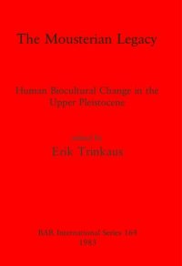 cover of the book The Mousterian Legacy: Human Biocultural Change in the Upper Pleistocene