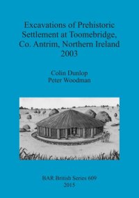 cover of the book Excavations of Prehistoric Settlement at Toomebridge, Co. Antrim, Northern Ireland 2003