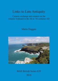 cover of the book Links to Late Antiquity: Ceramic exchange and contacts on the Atlantic Seaboard in the 5th to 7th centuries AD