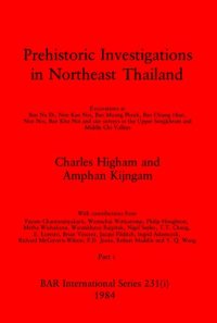 cover of the book Prehistoric Investigations in Northeast Thailand, Parts i - iii: Excavations at Ban Na Di, Non Kao Noi, Ban Muang Phruk, Ban Chiang Hian, Non Noi, Ban Kho Noi and site surveys in the Upper Songkhram and Middle Chi Valleys