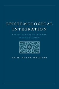 cover of the book Epistemological Integration: Essentials of an Islamic Methodology