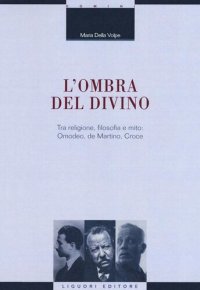 cover of the book L' ombra del divino. Tra religione, filosofia e mito: Omodeo, de Martino, Croce