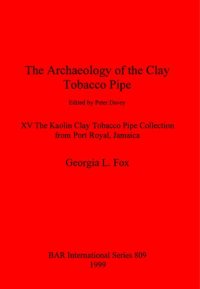 cover of the book The Archaeology of the Clay Tobacco Pipe XV: The Kaolin Clay Tobacco Pipe Collection from Port Royal, Jamaica