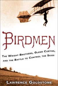 cover of the book Birdmen: The Wright Brothers, Glenn Curtiss, and the Battle to Control the Skies