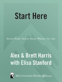 cover of the book Start Here: Doing Hard Things Right Where You Are