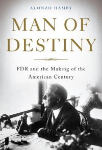 cover of the book Man of Destiny: FDR and the Making of the American Century