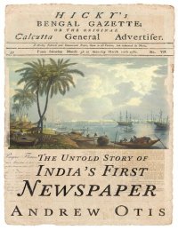 cover of the book Hicky's Bengal Gazette: The Untold Story of India's First Newspaper