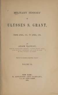 cover of the book Military History of Ulysses S. Grant, from April 1861 to April 1865