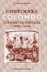 cover of the book Cristóvão Colombo - Corsário em Portugal 1469-1485