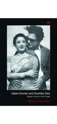 cover of the book Uttam Kumar and Suchitra Sen: Bengali Cinema's First Couple