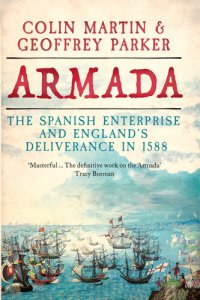 cover of the book Armada: The Spanish Enterprise and England’s Deliverance in 1588