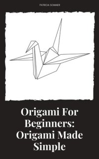 cover of the book Origami For Beginners: Origami Made Simple