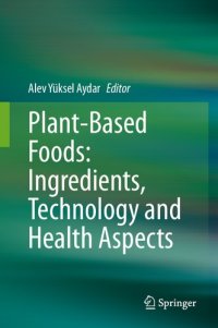 cover of the book Plant-Based Foods: Ingredients, Technology and Health Aspects