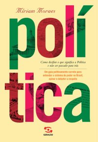 cover of the book Política: como decifrar o que significa a política e não ser passado para trás. Um guia politicamente correto para entender o sistema de poder no Brasil, opinar e debater a respeito