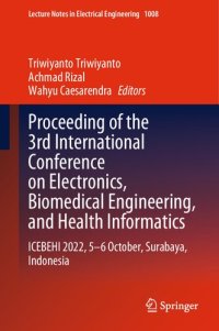 cover of the book Proceeding of the 3rd International Conference on Electronics, Biomedical Engineering, and Health Informatics: ICEBEHI 2022, 5–6 October, Surabaya, Indonesia