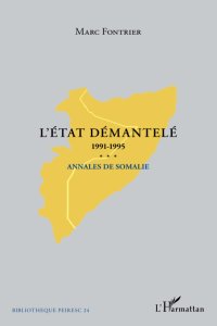 cover of the book L'État démantelé: Annales de Somalie 1991-1995. De la chute de Siyaad Barre au retrait de l’ONUSOM