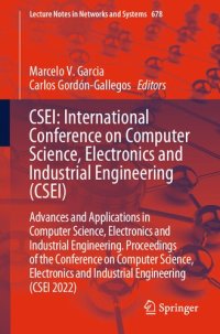 cover of the book CSEI: International Conference on Computer Science, Electronics and Industrial Engineering (CSEI): Advances and Applications in Computer Science, Electronics and Industrial Engineering. Proceedings of the Conference on Computer Science, Electronics and In