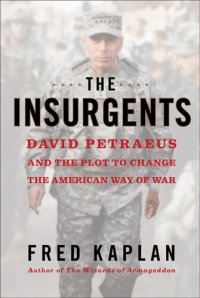 cover of the book The Insurgents: David Petraeus and the Plot to Change the American Way of War