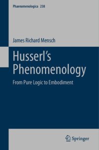 cover of the book Husserl’s Phenomenology: From Pure Logic to Embodiment (Phaenomenologica, 238)