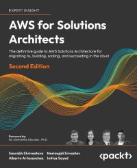 cover of the book AWS for Solutions Architects: The definitive guide to AWS Solutions Architecture for migrating to, building, scaling, and succeeding in the cloud, 2nd Edition