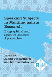 cover of the book Speaking Subjects in Multilingualism: Research Biographical and Speaker-centred Approaches