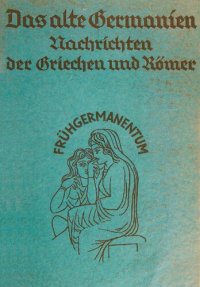 cover of the book Das alte Germanien: Die Nachrichten der griechischen und römischen Schriftsteller