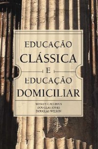 cover of the book Educação Clássica e Educação Domiciliar